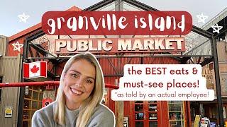 Granville Island Public Market in Vancouver, BC! a local's guide to the BEST food and sightseeing!