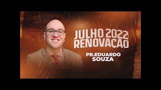 JULHO MÊS RENOVAÇÃO - PR. EDUARDO SOUZA - AD. BRÁS ITAPEVI.