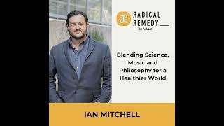 Ian Mitchell - Blending Science, Music, and Philosophy for a Healthier World