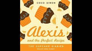 Alexis and the Perfect Recipe: Cupcake Diaries, Book 4