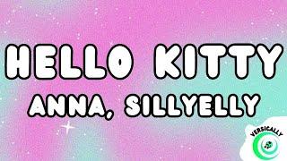 Anna, Sillyelly - HELLO KITTY (Testo/Lyrics)