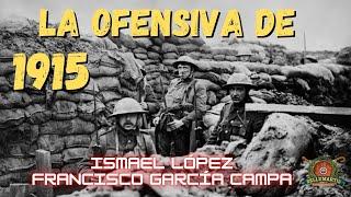 LA OFENSIVA DE 1915: El año olvidado de la Primera Guerra Mundial * Ismael López*