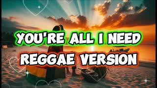 YOU'RE ALL I NEED - REGGAE REMIX [[ DJ SOYMIX ]]