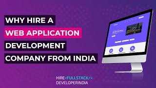 Why Hire a Web Application Development Company From India