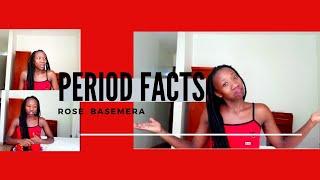 PERIOD FACTS// WHAT THEY DIDN'T TELL YOU ABOUT PERIODS// Rose Basemera