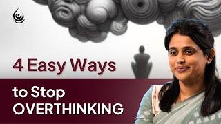 4 Easy Ways to Stop Overthinking ‍️