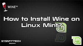 How to Install Wine on Linux Mint 19 / 18 | SYSNETTECH Solutions