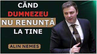 Alin Nemeș - Cănd Dumnezeu nu RENUNȚĂ la tine. Isaia 41:10. Predica 2024