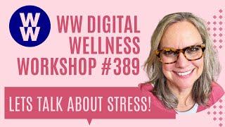 WW Digital Wellness Workshop #389: LET'S TALK ABOUT STRES!