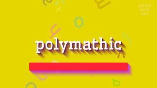 POLYMATHIC - HOW TO PRONOUNCE IT?