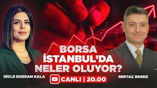 #CANLI Borsa İstanbul'da Neler Oluyor? Sertaç Ekeke & Dicle Bozdan Kala