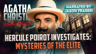 AGATHA CHRISTIE - HERCULE POIROT INVESTIGATES: MYSTERIES OF THE ELITE (Audiobook) | Detective Tales