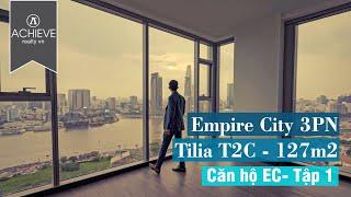 Empire City Tilia residence  T2C of 3 Bedrooms 127sqm - Sai Gon River View [EC Apartment Episode 1]