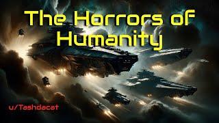 The Horrors of Humanity | HFY | a Short Sci-Fi Story