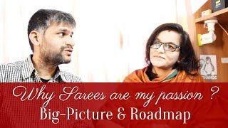 61 Why Sarees are my passion || Big-Picture || Roadmap