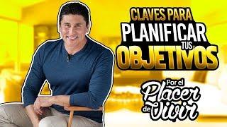 Claves Para Planificar Tus Objetivos de Año Nuevo.- Por el Placer de Vivir con el Dr. César Lozano