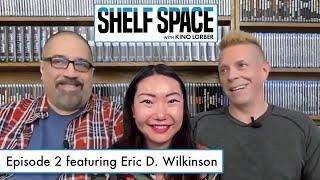 Shelf Space with Kino Lorber | Episode 2 w/ Frank Tarzi and guest Eric D. Wilkinson