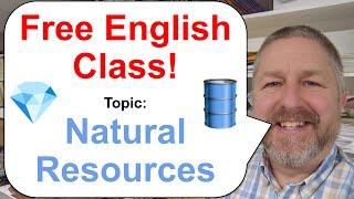 Free English Class! Topic: Natural Resources! ️️