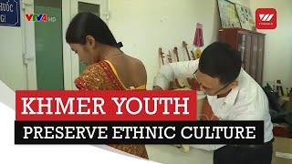 Khmer youth preserve ethnic culture | VTV World