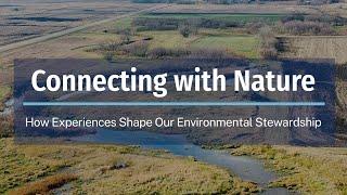 Connecting with Nature: How Experiences Shape our Environmental Stewardship, Pt. 2