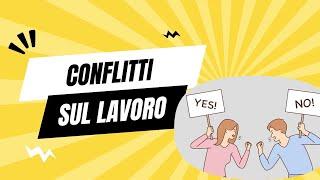 Conflitti sul lavoro: come trasformarli in confronto