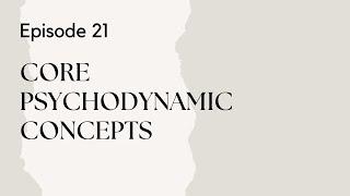 Talking Therapy Episode 21: Core Psychodynamic Concepts Relevant to All Therapists