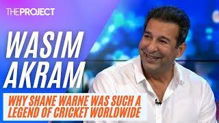 Wasim Akram - Why Shane Warne Was A Legend And The Cricket World Still Misses Him