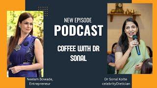 Social Worker Mrs. Neelam Bowade Joins Dr. Sonal For Coffee And Diet Tips!