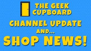 The Geek Cupboard Channel Update - Including SHOP NEWS! - November 2024