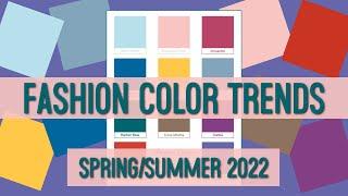 Fashion Color Trends Spring & Summer 2022 / Pantone Color Of The Year & Colors Of The Season