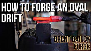 How to Forge an Oval Drift- Blacksmithing with Brent Bailey- Blacksmithing tutorial