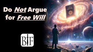 Do NOT Argue for Free Will!!!