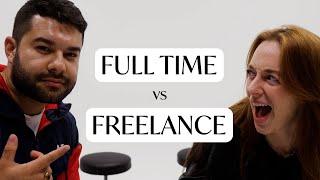 You should get a REAL job... (FULL TIME vs FREELANCE)