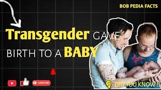  Did you know | A transgender gave birth to a baby | #facts #unknownfacts #surprise BobPediafacts