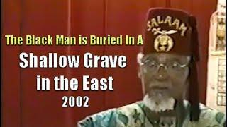 Bro. C.Freeman El | The Black Man is Buried in a Shallow Grave in the East (14Jul2002) (Excerpt) ATL