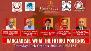 CHANAKYA DEFENCE DIALOGUES / BANGLADESH : WHAT THE FUTURE PORTENDS