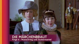 Die Märchenbraut - Folge 6 -  Wunschring und Zaubermantel