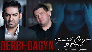 FARHAT ORAYEV ft. DZ-ED - DERBI-DAGYN (Official Music Video 2024) @DZEDBKMEDIASHOW