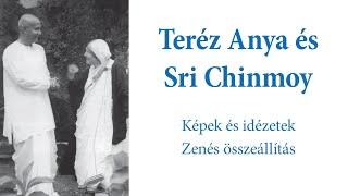 Teréz Anya és Sri Chinmoy - Képek és idézetek Sri Chinmoy Teréz Anyához írt zenéjével