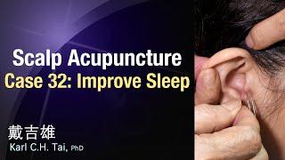 Tai's Scalp Acupuncture - Case 32: Improve Sleep