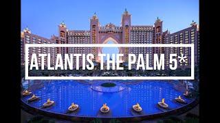 Обзор отеля Atlantis The Palm 5* Атлантис Палм-Джумейра Сентябрь 2022 ОАЭ. UAE Эмираты. Жизнь в ОАЭ