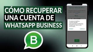 Cómo recuperar una cuenta de WHATSAPP BUSINESS y evitar futuros bloqueos