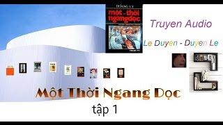 (1) Một thời ngang dọc-Tập 1- Hoàng Ly- Truyện Audio Lê Duyên- Duyên Lê