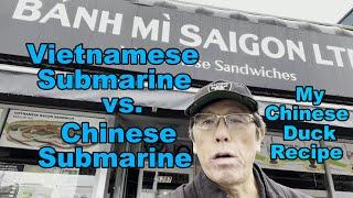 Vietnamese Vs. Chinese Sub Sandwich  {Best Asian Food North America)  My Chinese Duck Recipe  中国烤鸭食谱