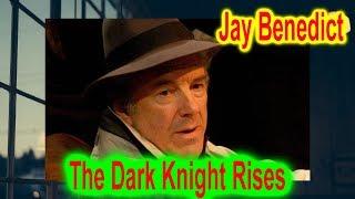 The Dark Knight -  Jay Benedict