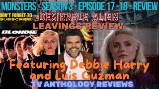 Monsters Review - Desirable Alien w/ Debbie Harry & Luis Guzman