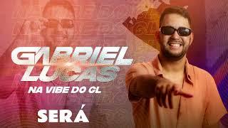 GABRIEL LUCAS - SERÁ [NA VIBE DO GL]