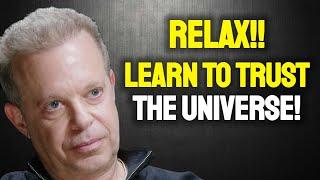 Learn To RELAX And TRUST The Universe - Joe Dispenza