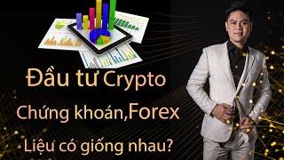 Phương Pháp đầu tư Crypto , Forex và Chứng khoán có giống nhau hay không?