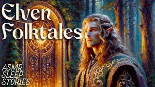 Enchanting Elven Folktales & Legends | Cozy British ASMR | Fantasy Bedtime Stories